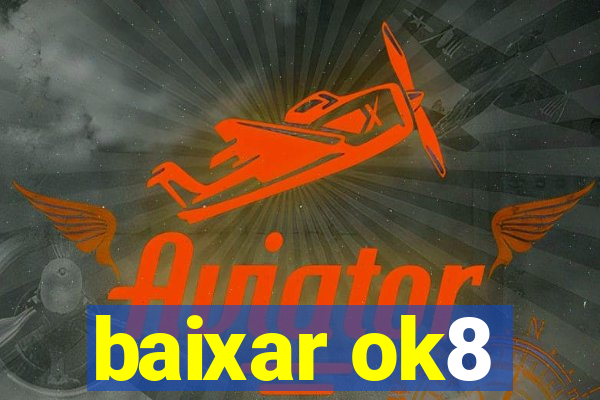 baixar ok8